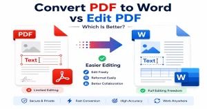 Why Convert PDF to Word Instead of Editing: Which Is Better in 2026?